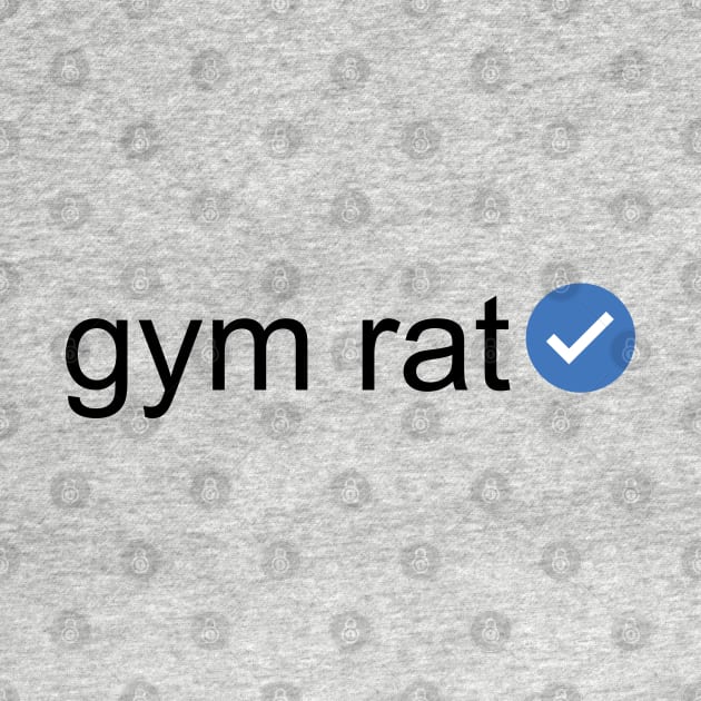 Verified Gym Rat (Black Text) by inotyler